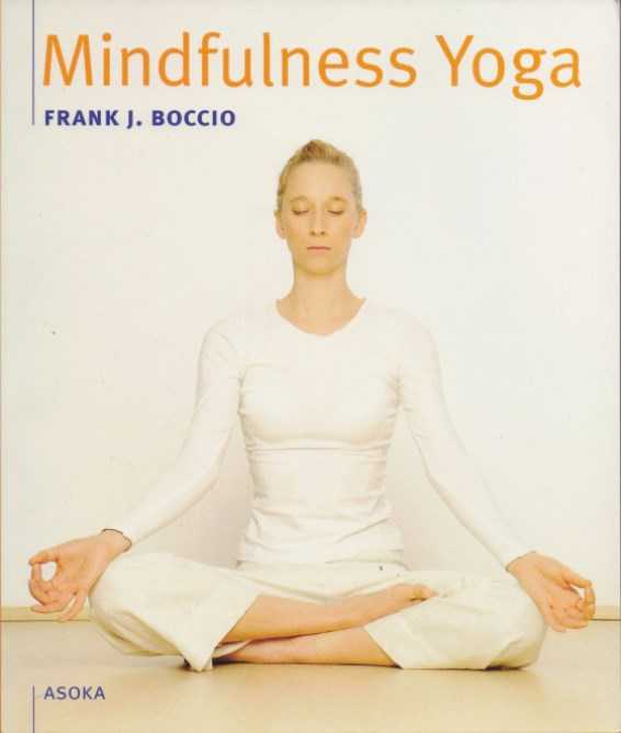 BOCCIO, FRANK J. - Mindfulness Yoga. De bewuste vereniging van adem, lichaam en geest