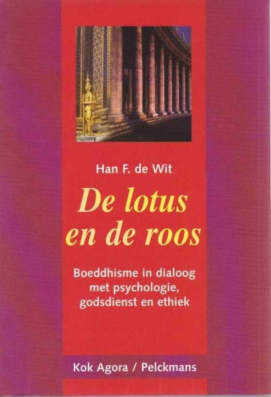 WIT, HAN F. DE - De lotus en de roos. Boeddhisme in dialoog met psychologie, godsdienst en ethiek
