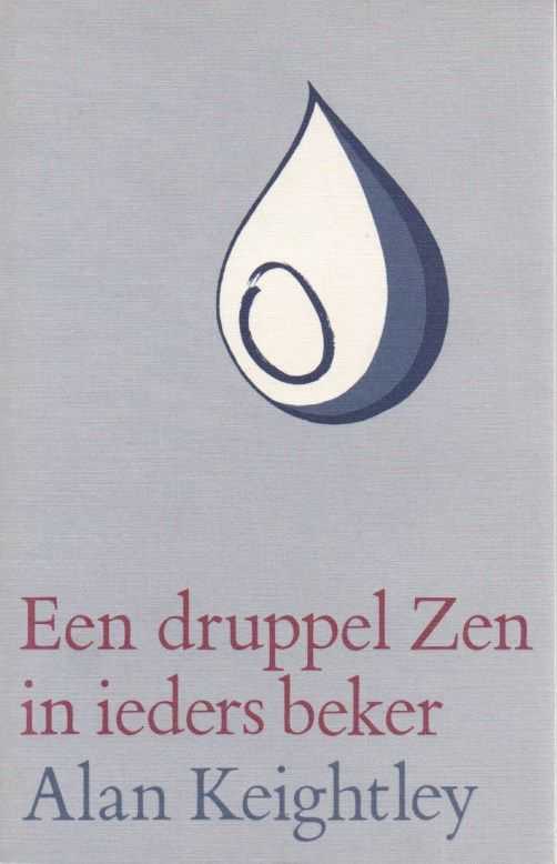 KEIGHTLEY, ALAN - Een druppel Zen in ieders beker