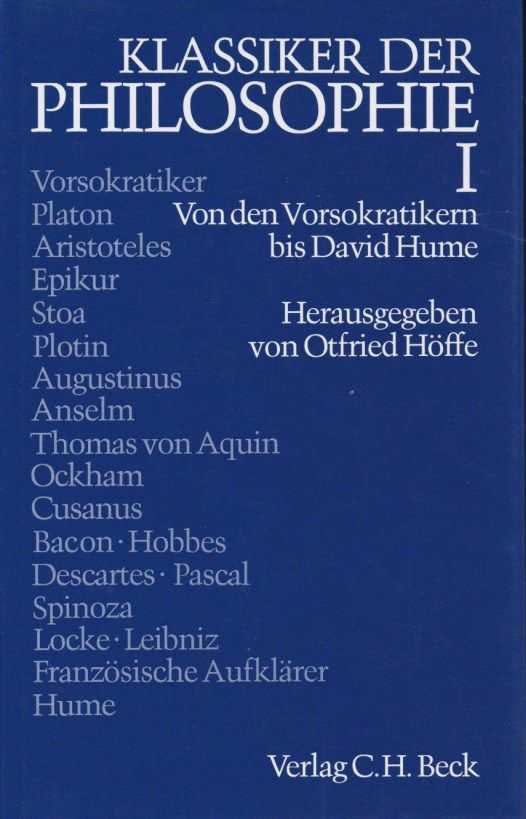 HFFE, OTFRIED - Klassiker der Philosophie Band I: Von den Vorsokratikern bis David Hume. Band II: Von Immanuel Kant bis Jean-Paul Sartre