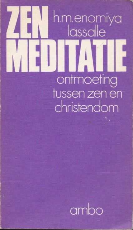 ENOMIYA-LASSALLE, HUGO M. - Zen meditatie, ontmoeting tussen Zen en Christendom