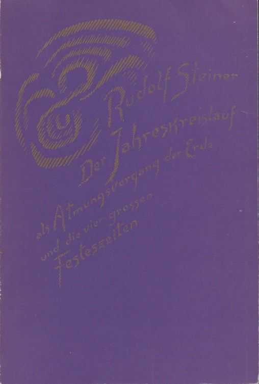 STEINER, RUDOLF - Der Jahreskreislauf als Atmungsvorgang der Erde und die vier grossen Festeszeiten. Fnf Vortrge gehalten in Dornach vom 31. Mrz bis 8. April 1923