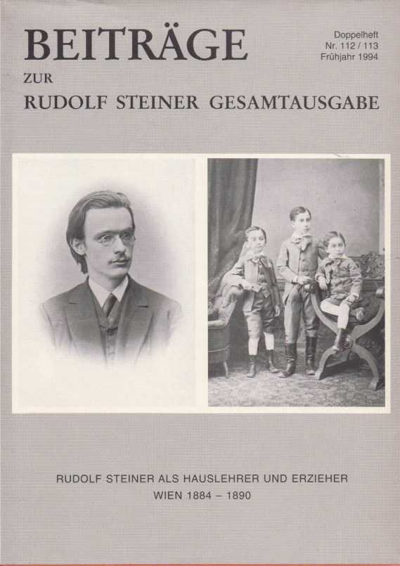  - Beitrge zur Rudolf Steiner Gesamtausgabe. Nr. 112/113. Frhjahr 1994: Rudolf Steiner als Hauslehrer unbd Erzieher. Wien 1884/1890