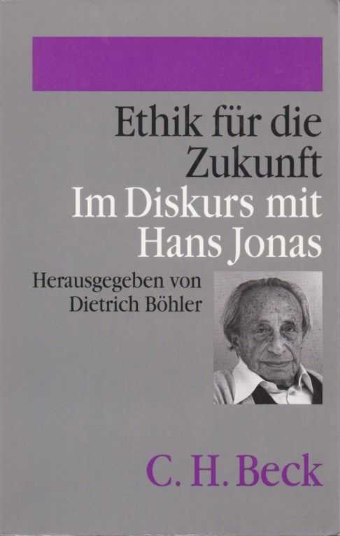 BHLER, DIETRICH [ED.] - Ethik fr die Zukunft. Im Diskurs mit Hans Jonas. Herausgegeben von Dietrich Bhlker