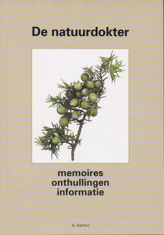 SANTOZ, A. - De natuurdokter. Deel 1. Memoires, onthullingen, informatie