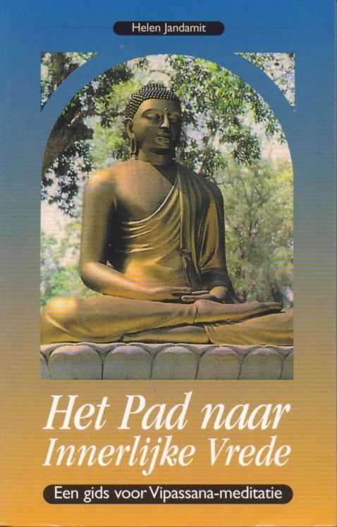 JANDAMIT, HELEN - Het Pad naar Innerlijke Vrede. Een gids voor Vipassana-meditatie