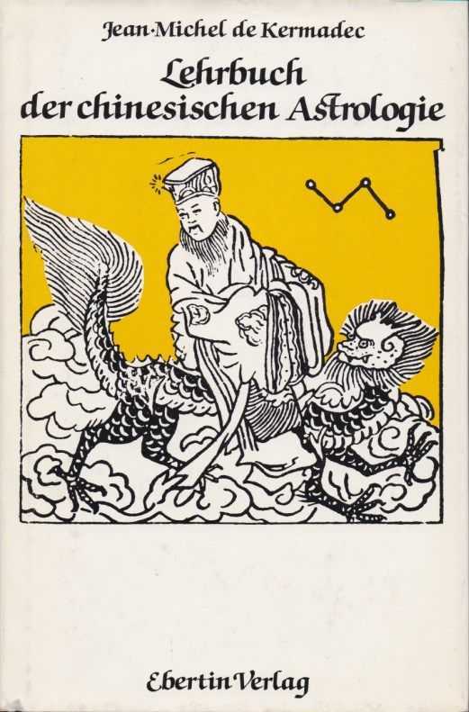 KERMADEC, JEAN-MICHEL DE - Lehrbuch der chinesischen Astrologie