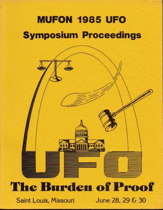 ANDRUS, WALTER H. / HALL, RICHARD H. [EDITORS] - Mufon 1985 UFO Symposium Proceedings. UFO: The Burden of Proof. Saint Louis, Missouri. June 28, 29, 30 1985