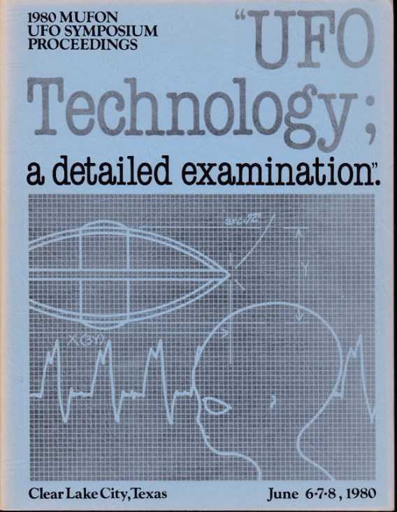 ANDRUS, WALTER H. / STACY, DENNIS [EDITORS] - Mufon 1980 UFO Symposium Proceedings. UFO Technology; a detailed examination. Clear Lake City, Texas. June 6-7-8, 1980