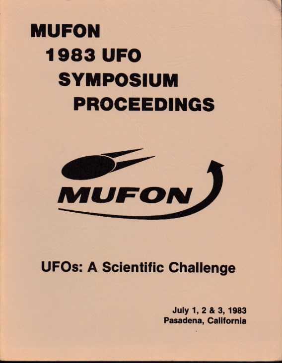 ANDRUS, WALTER H. / STACY, DENNIS [EDITORS] - Mufon 1983 UFO Symposium UFOs: A Scientific Challenge. Passadena, California. July 1, 2 & 3, 1983