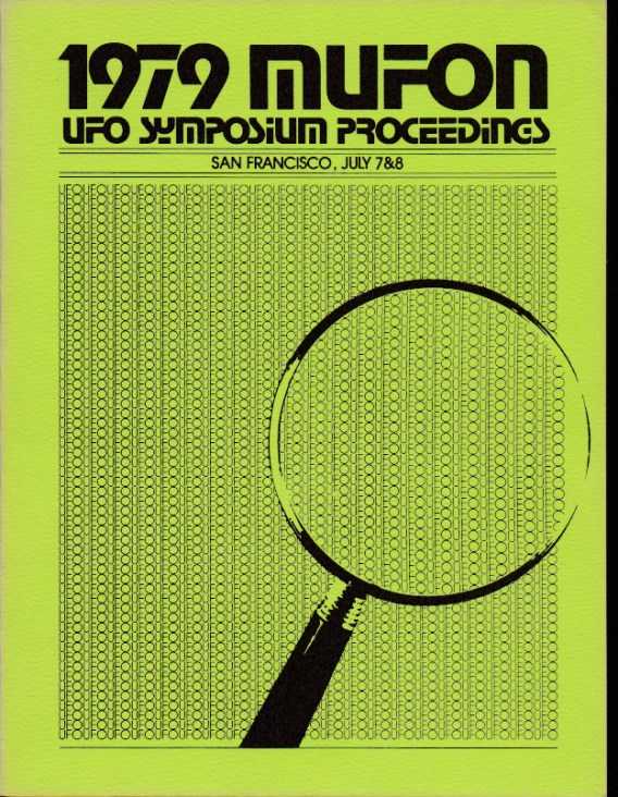 ANDRUS, WALTER H. [EDITOR] - Mufon 1979 UFO Symposium. Intensifying the scientific investigation of the UFO surveillance. San Francisco. July 7 & 8, 1979