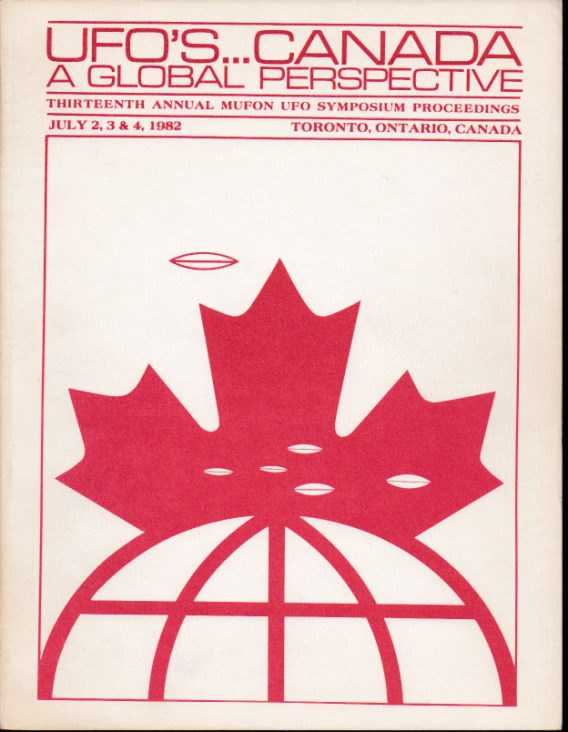 ANDRUS, WALTER H. / STACY, DENNIS [EDITORS] - Thirteenth annual Mufon UFO Symposium Proceedings. UFO's... Canada. A Global Perspective. Toronto, Ontario, Canada. July 2, 3 & 4, 1982