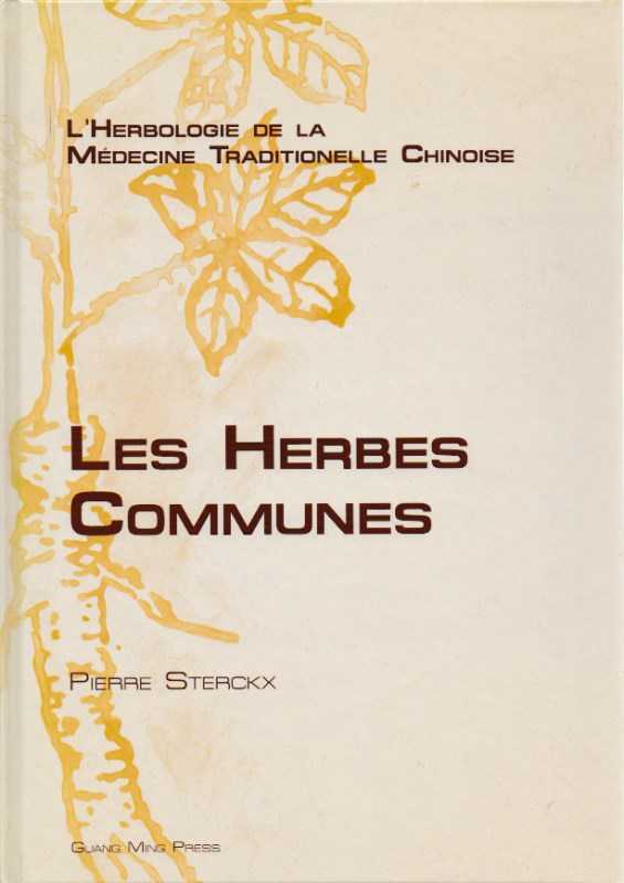 STERCKX, PIERRE - Les Herbes Communes. L'herbologie de la medicine traditionelle chinoise
