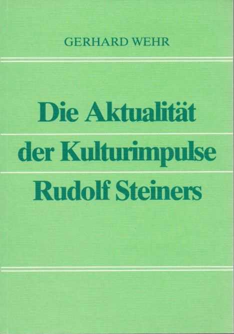 WEHR, GERHARD - Die Aktualitt der Kulturimpulse Rudolf Steiners