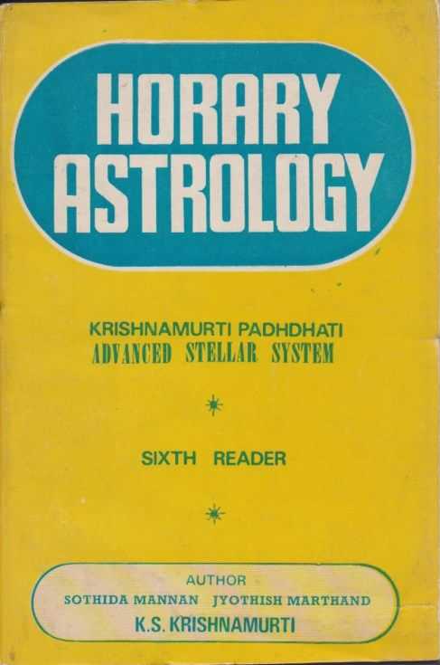 KRISHNAMURTI, K.S. - Horary astrology: Krishnamurti padhdhati. Advanced stellar system. Sixth Reader