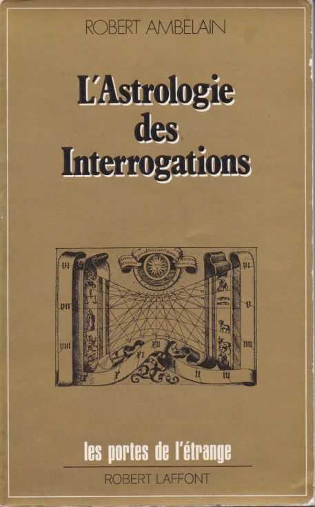 AMBELAIN, ROBERT - L'Astrologie des Interrogations