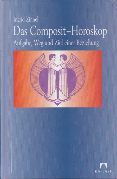 ZINNEL, INGRID - Das Composit-Horoskop. Aufgabe, Weg und Ziel einer Beziehung