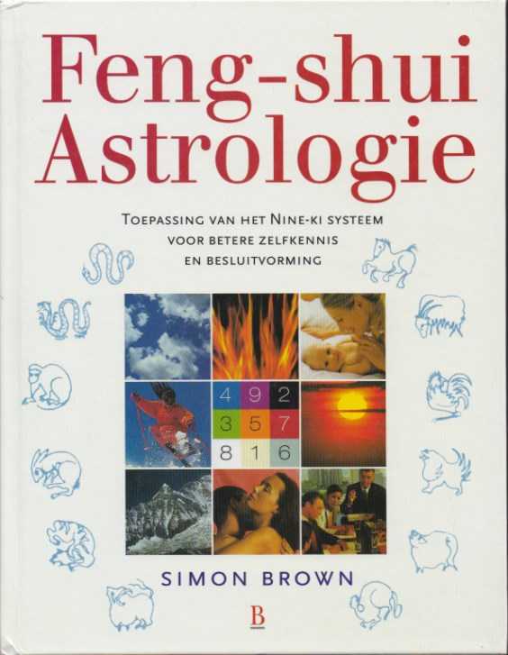 BROWN, SIMON - Feng-Shui astrologie. Toepassing van het Nine-Ki systeem voor betere zelfkennis en besluitvorming