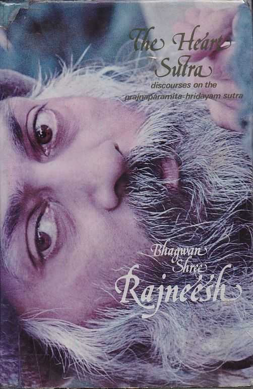 RAJNEESH, BHAGWAN SHREE - The Heart Sutra. Discourses on the Prajnaparamita-Hridayam Sutra of Gautama the Buddha
