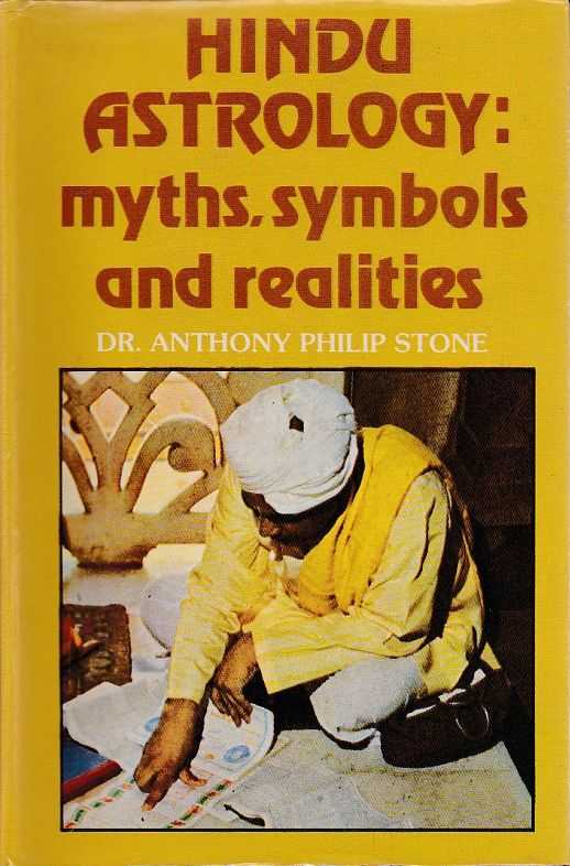 STONE, ANTHONY PHILIP - Hindu Astrology: myths, symbols and realities