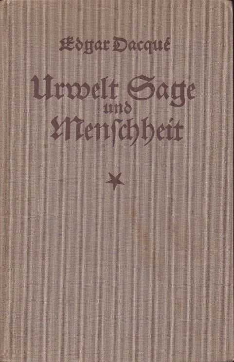 DACQUE, EDGAR - Urwelt Sage und Menschheit