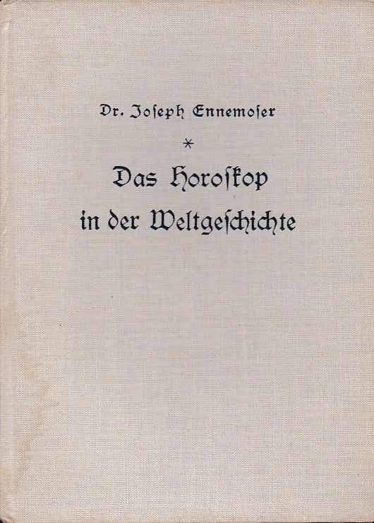 ENNEMOSER, JOSEPH - Das Horoskop in der Weltgeschichte. Mit dem autobiographischen Fragment Mein Leben sowie einer symbolischen Figur und einem Brieffaksimile