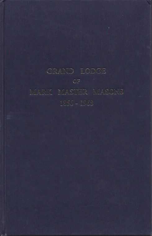 HANDFIELD-JONES, R.M. - A new and Comprehensive History of the Grand Lodge of Mark Master Masons of England and Wales and the Dominions and the Dependencies of the British Crown, 1856 - 1968