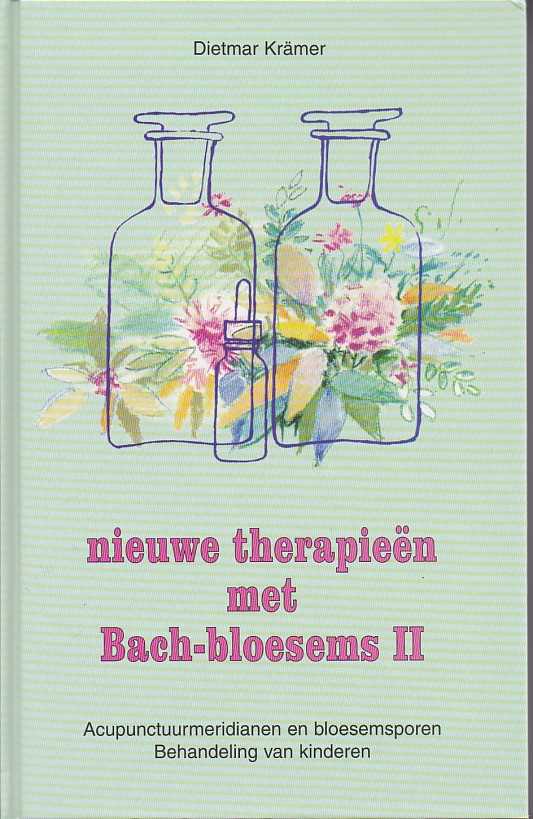 KRMER, DIETMAR - Nieuwe therapien met Bach-bloesems II. Acupunctuurmeridianen en bloesemsporen. Behandeling van kinderen
