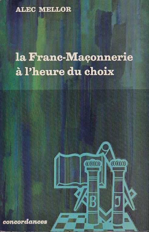 MELLOR, ALEC - La Franc-Maonnerie  l'heure du choix