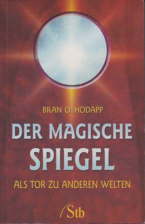 HODAPP, BRAN O. - Der magische Spiegel als Tor zu anderen Welten