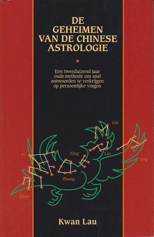 KWAN LAU - De geheimen van de chinese astrologie. Een tweeduizend jaar oude methode om snel antwoorden te krijgen op persoonlijke vragen
