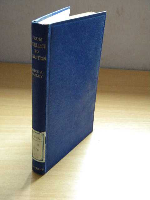 BAILEY, ALICE A. - From intellect to intuition