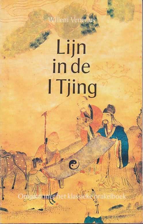 VENERIUS, WILLEM - Lijn in de I Tjing. Omgaan met het klassieke orakelboek