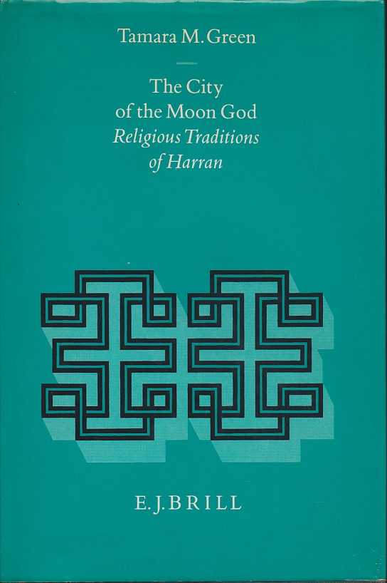 GREEN, TAMARA M. - The City of the Moon God. Religios Traditions of Haram
