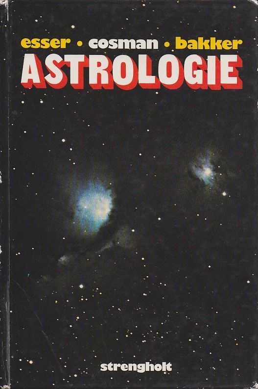ESSER, E.I.K./COSMAN, H./BAKKER, J.C. - Astrologie. Populair-wetenschappelijk handboek