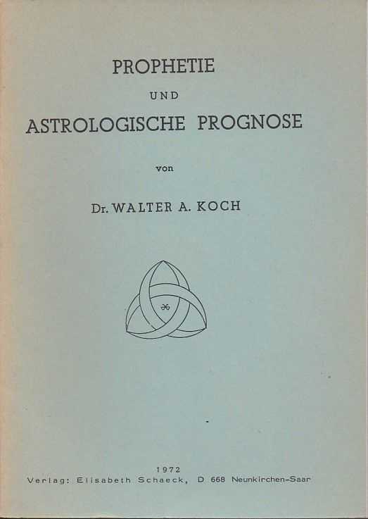 KOCH, WALTER A. - Prophetie und astrologische Prognose