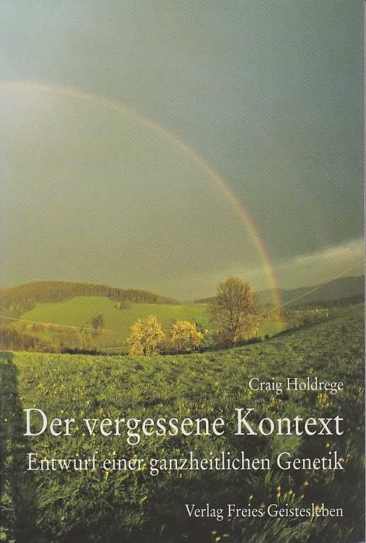 HOLDREGE, CRAIG - Der vergessene Kontext. Entwurf einer ganzheitlichen Genetik