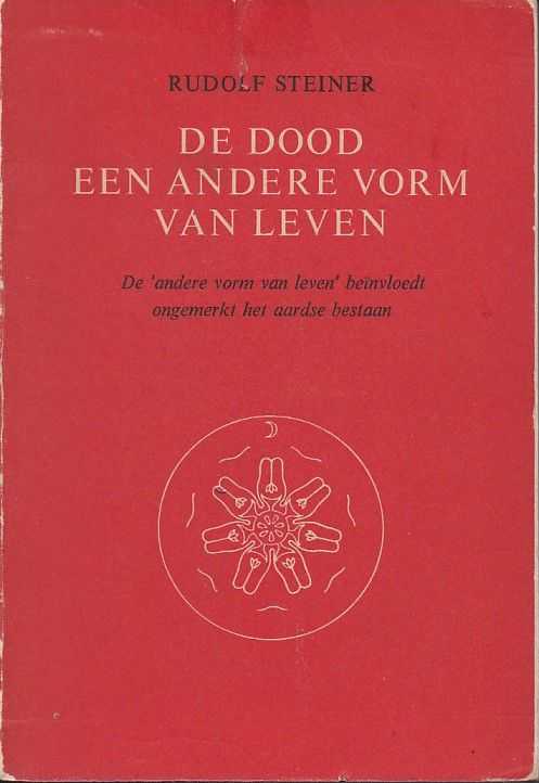STEINER, RUDOLF - De dood, een andere vorm van leven