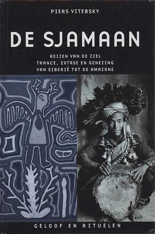 VITEBSKY, PIERS - De sjamaan. Reizen van de ziel. Trance, extase en genezing van Siberi tot de Amazone