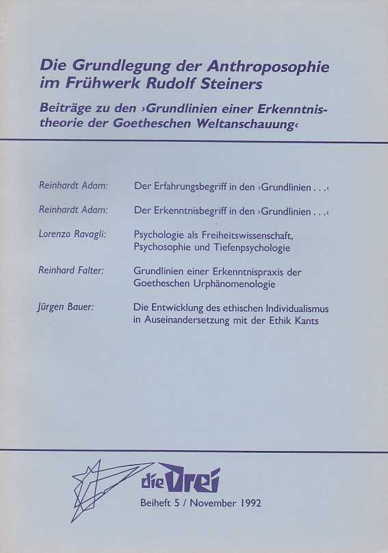 ADAM, REINHARDT [A.O.] - Die Drei. Beiheft 5/November 1992: Die Grundlegung der Anthroposophie um Frhwerk Rudolf Steiners. Beitrge zu den 'Grundlinien einer Erkenntnistheorie der Goetheschen Weltanschaaung'