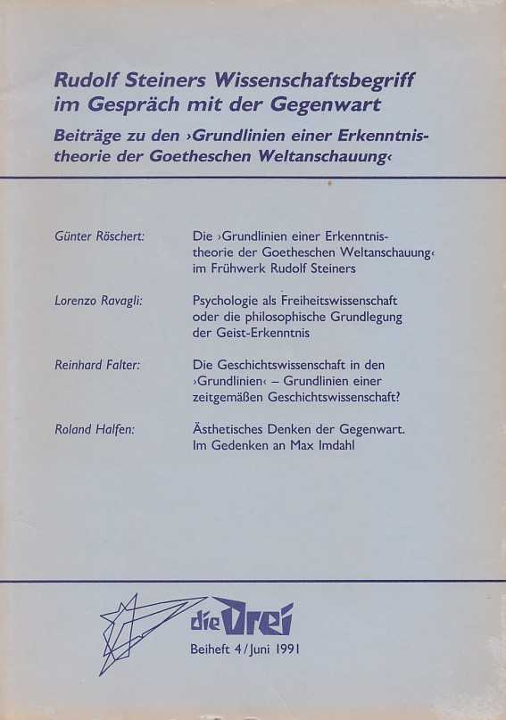 RSCHERT, GNTER [A.O.] - Die Drei. Beiheft 4/November 1991: Rudolf Steiners Wissenschaftsbegriff im Gesprch mit der Gegenwart. Beitrge zu den 'Grundlinien einer Erkenntnistheorie der Goetheschen Weltanschaaung'
