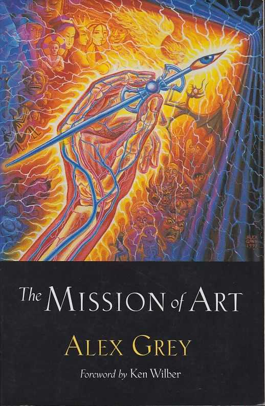GREY, ALEX - The Mission of Art