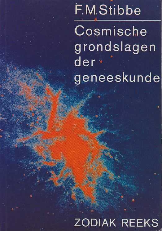 STIBBE, F.M. - Cosmische grondslagen der geneeskunde