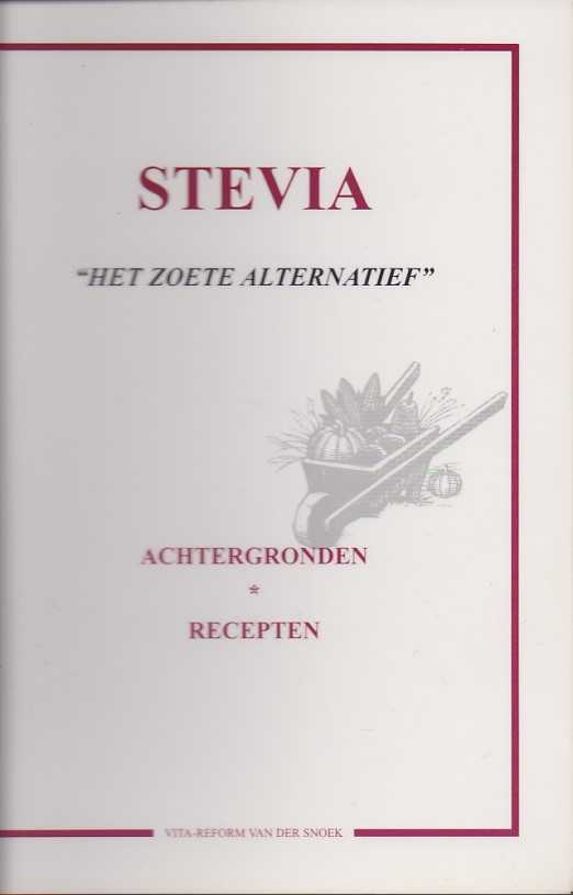 SNOEK, DICK VAN DER - Stevia. 'Het zoete alternatief'. Achtergronden * Recepten