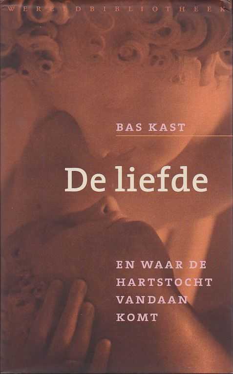 KAST, BAS - De liefde. En waar de hartstocht vandaan komt