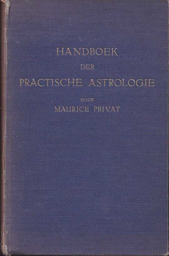 PRIVAT, MAURICE - Handboek der practische astrologie. Handboek voor alle beoefenaars der astrologie