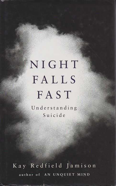 JAMISON, KAY REDFIELD - Night Falls Fast. Understanding Suicide