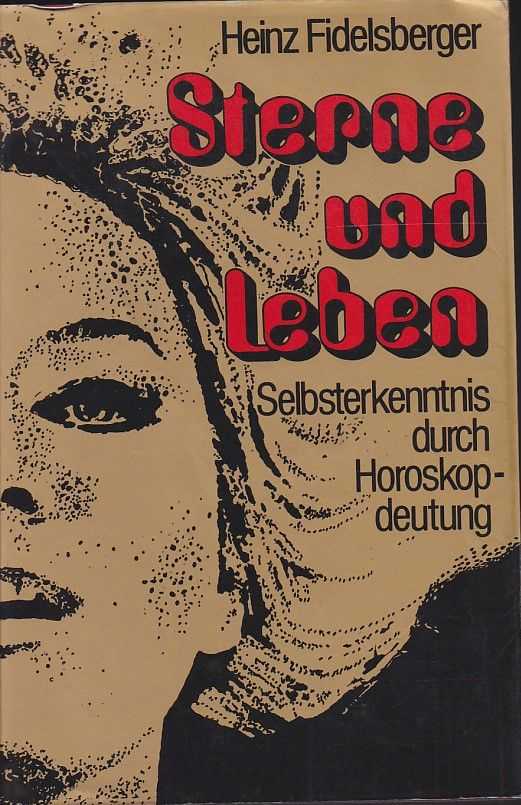 FIDELSBERGER, HEINZ - Sterne und Leben. Selbsterkenntnis durch Horoskopdeutung