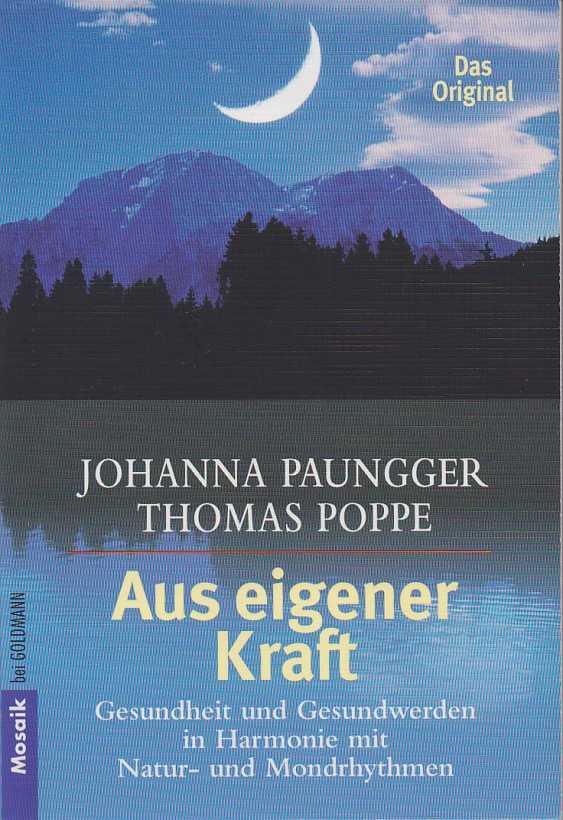 PAUNGGER, JOHANNA/POPPE, THOMAS - Aus eigener Kraft. Gesundheit und Gesundwerden in Harmonie mit Natur- und Mondrhythmen