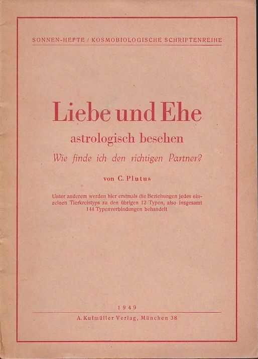 PLUTUS, C. - Liebe und Ehe astrologisch besehen. Wie finde ich den richtigen Partner?